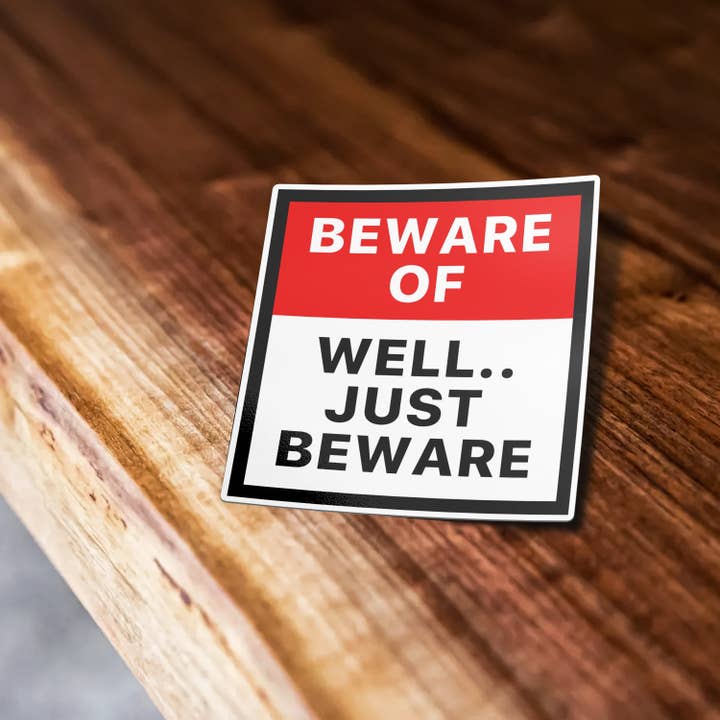 Sticker Bull - Wholesale Sticker - Beware Sign, Well Just Beware Sign Funny Caution Sign Waterproof Vinyl Sticker Decal Beware Of Sign for Laptop, Waterbottle and, Car1