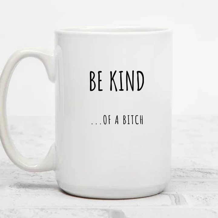 Be Kind... Of A Bitch | Caneca Cerâmica 15oz por atacado de Rustic Avenue