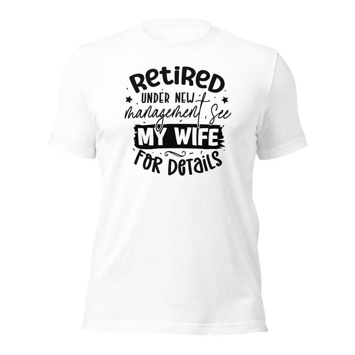 Retraité sous nouvelle direction Voir ma femme T-shirt unisexe pour la vente par Black and Gifted LLC