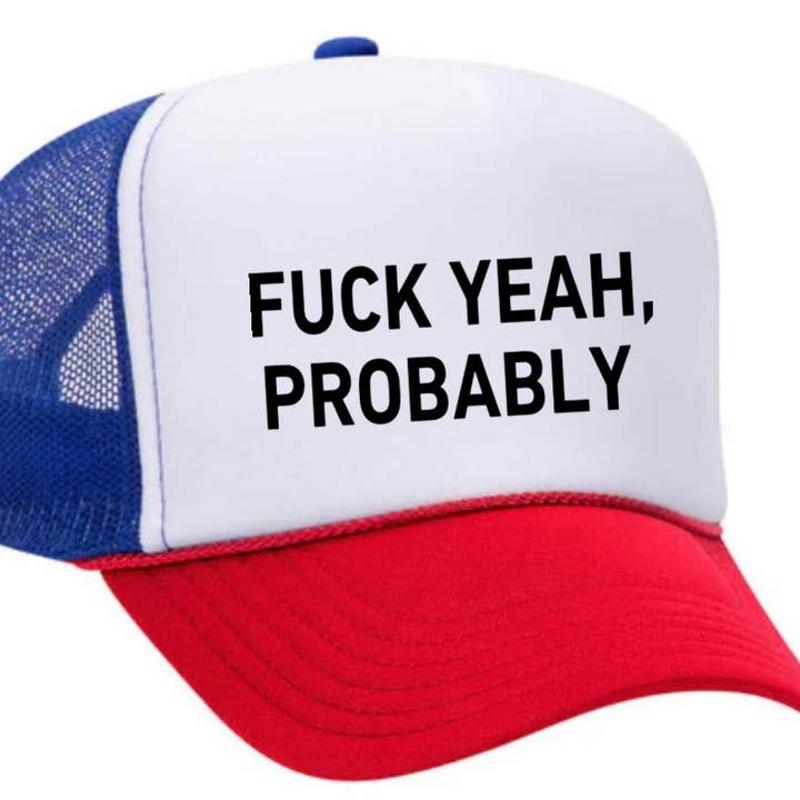 Inappropriate Trucker Hats - Wholesale Trucker Hat - Women's - Fuck Yeah, Probably Trucker Hat27