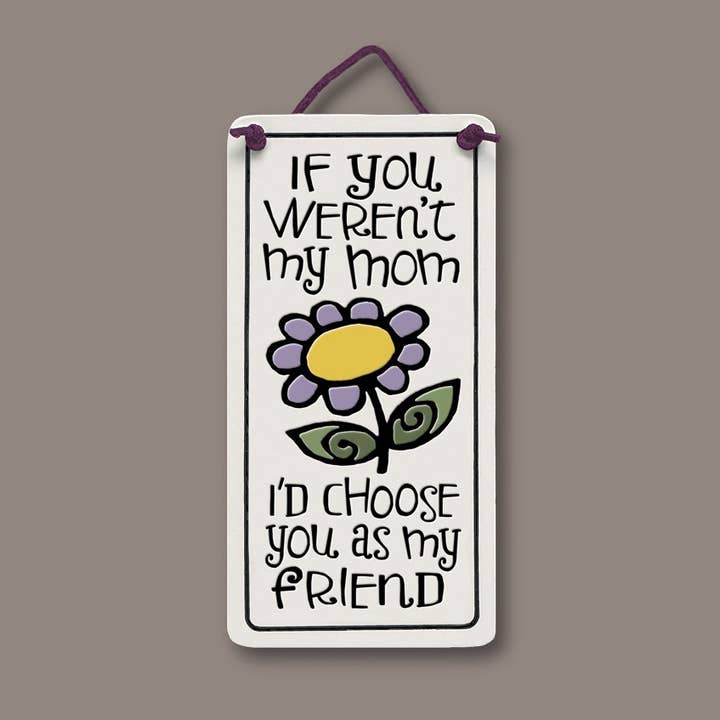 Macone Clay / Spooner Creek - Wholesale Sign - 408 - Mom Friend Wall Art