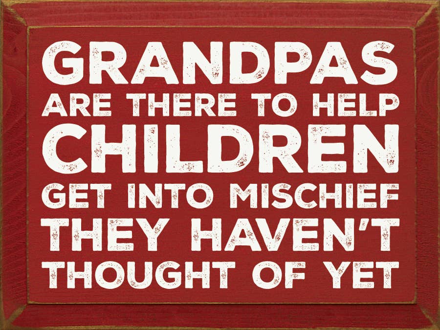 SAWDUST CITY – Großhandel Schilder – Opas sind da, um Kindern zu helfen, Unfug zu treiben...7