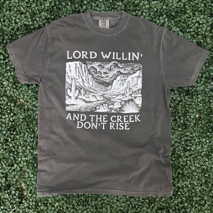 Lord Willin And the Creek Don't Rise - Comfort Colors Pepper for wholesale by RMN Wholesale