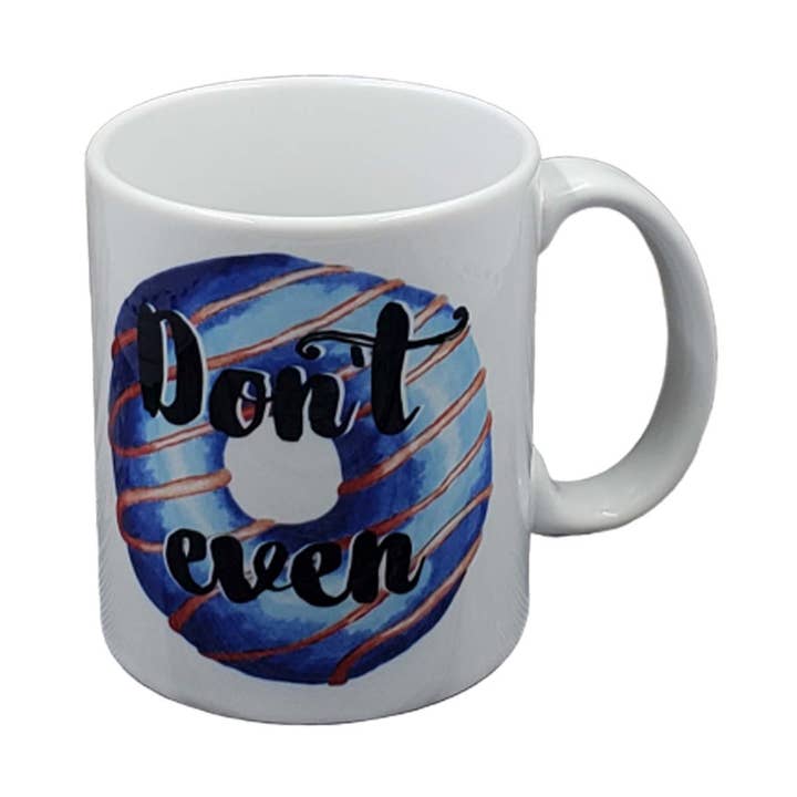 Dont Even Coffee Mug for wholesale by ChicalooKate