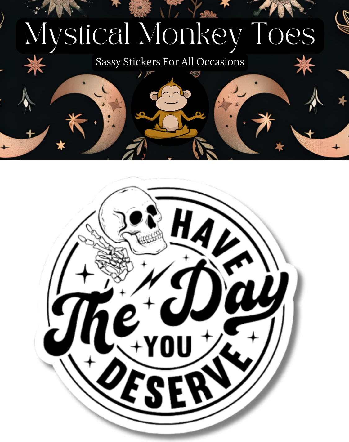 Mystical Monkey Toes - Wholesale Sticker - Funny Have The Day You Deserve Vinyl Sticker1