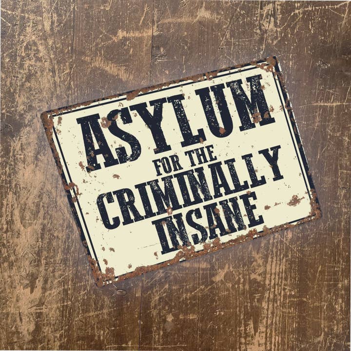 The British Metal Signs Company - Wholesale Sign - Asylum for the criminally insane Metal Vintage Wall Sign