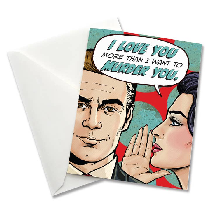 I Love You More Than I Want to Murder You Love Greeting Card for wholesale by Papersalt