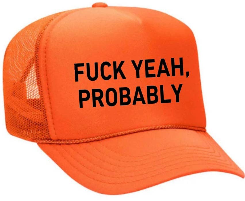 Inappropriate Trucker Hats - Wholesale Trucker Hat - Women's - Fuck Yeah, Probably Trucker Hat10