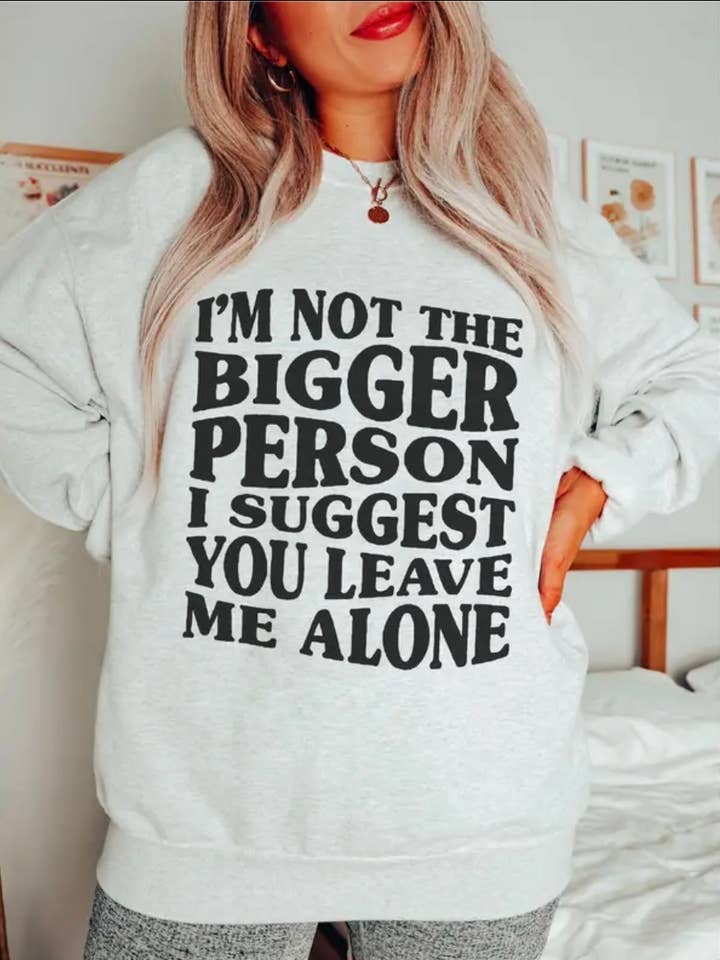 Im Not The Bigger Person, I Suggest You Leave Me Alone for wholesale by 1989 Co.