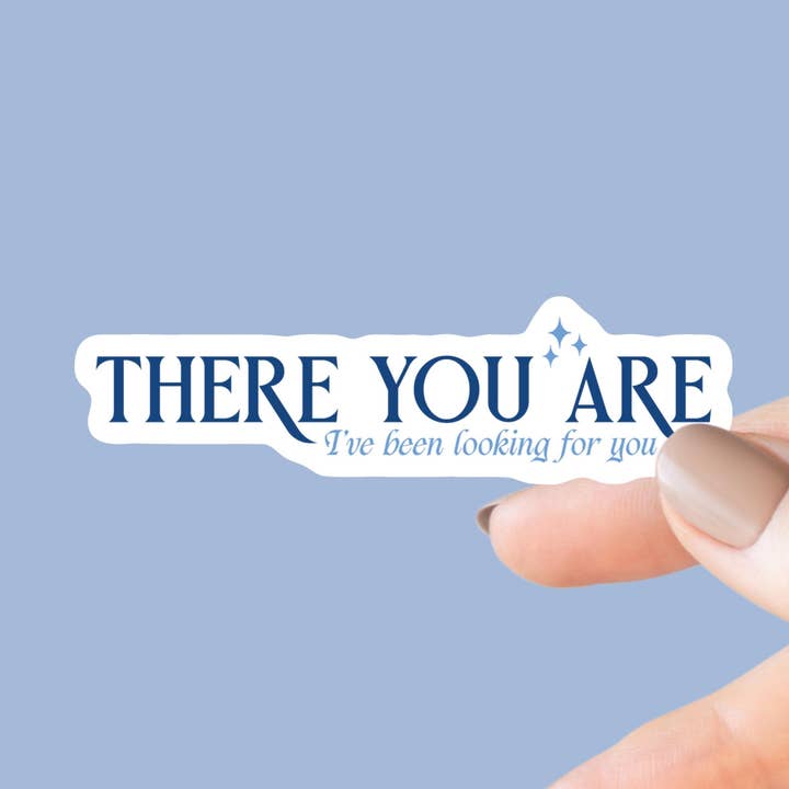 There You Are I've Been Looking For You ACOTAR Sticker for wholesale by Chapter & Craft Studio