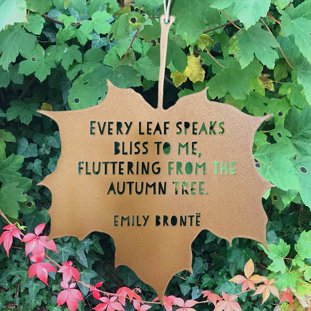 A Blackbird Sang - Wholesale Outdoor Ornament/Decor - Leaf Quote - Every leaf speaks bliss to me, fluttering from the autumn tree - Emily Brontë10