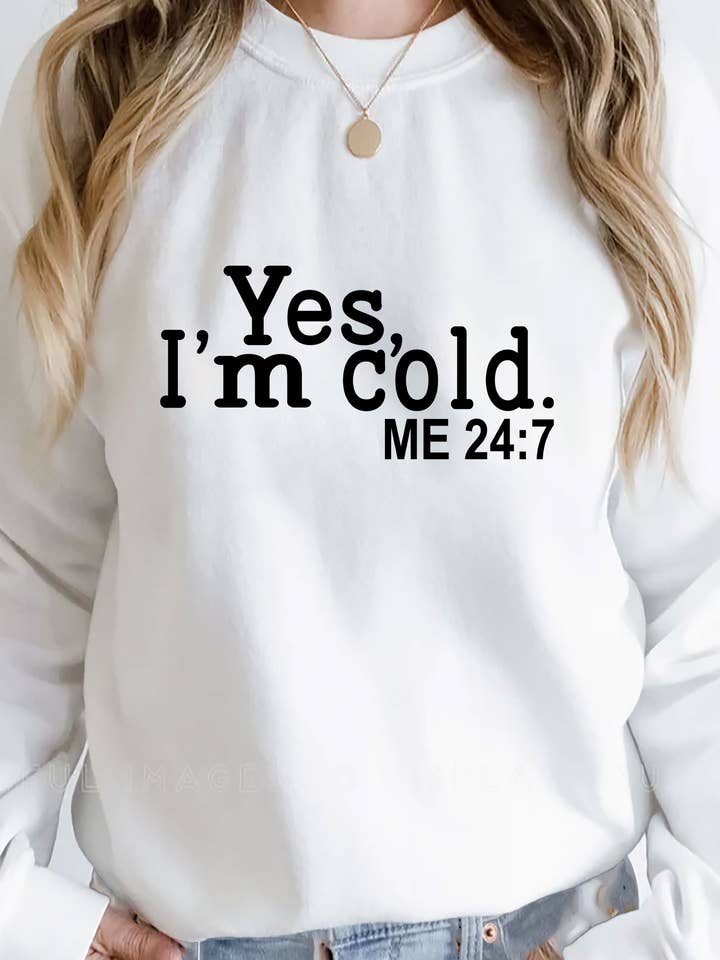 Yes I'm Cold, Me 24:7, Winter, Christmas, Unisex Crewneck Fleece Sweatshirts. for wholesale by Top Avenue