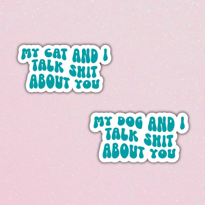 Pegatinas de "Mi Gato/Perro y Yo Hablamos Mal de Ti" para venta al por mayor de Ashlish Vinyl Vibes