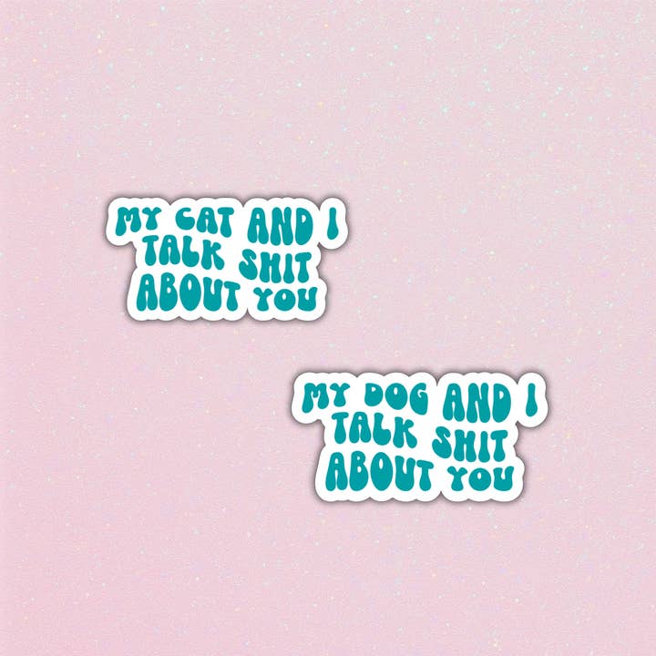 Adesivi "Io e il mio gatto/cane parliamo male di te" per la vendita all'ingrosso da parte di Ashlish Vinyl Vibes