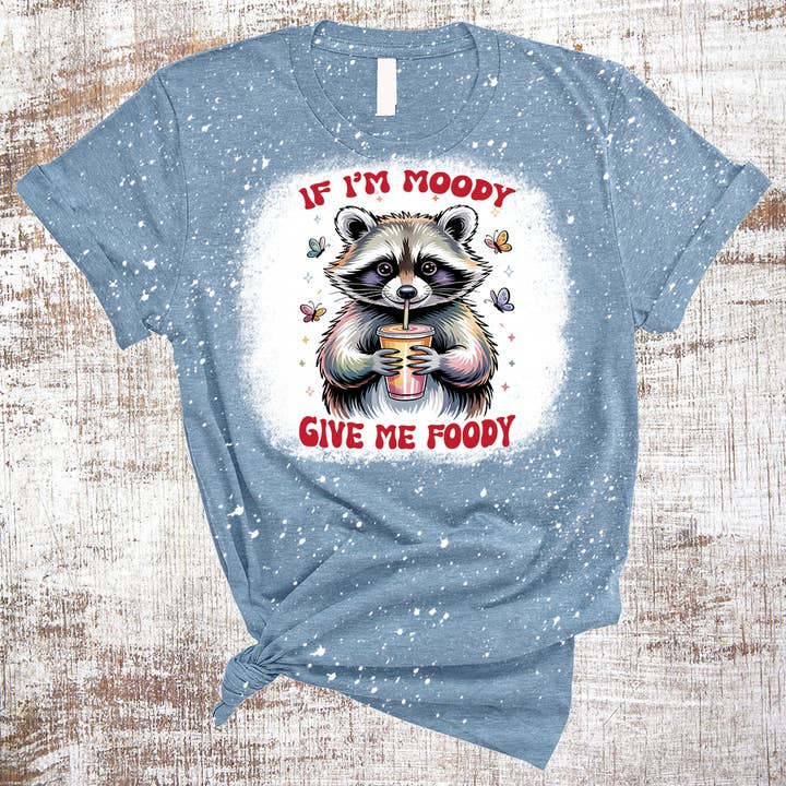 If I'm Moody Give Me Foody Sarcastic Funny Bleached Tee for wholesale by Sweet Tees