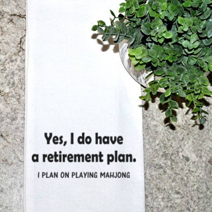 Oui, j'ai un plan de retraite. Je prévois de jouer au mahjong. pour la vente par Geez Louise Goods
