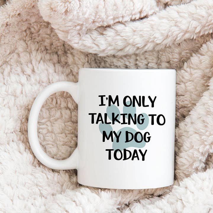 Canary Road - Wholesale Coffee Mug - Only Talking to My Dog Today Mug, Dog Mom Coffee Cup