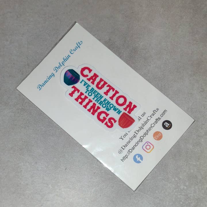 Dancing Dolphin Crafts - Wholesale Sticker - Caution I've Been Known to Throw Things | Sticker for Potter6