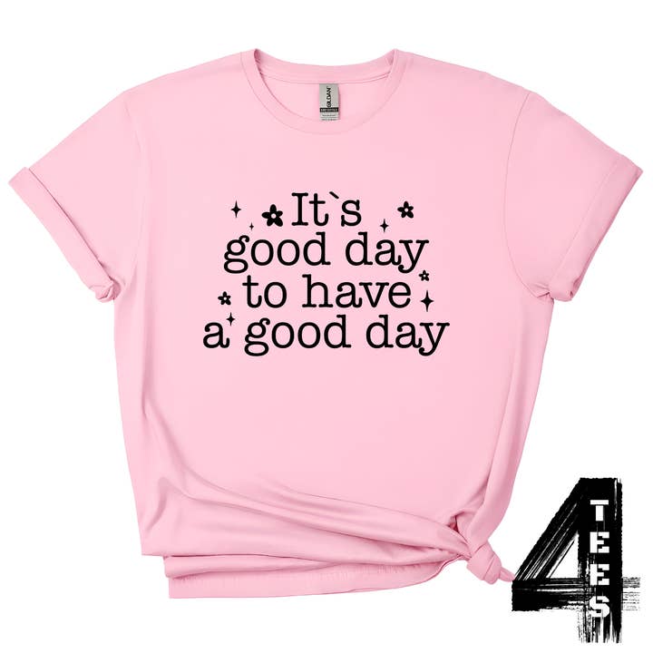 Tees-4 - Wholesale Screen Printed T-Shirt - Women's - It's A Good Day To Have A Good Day1