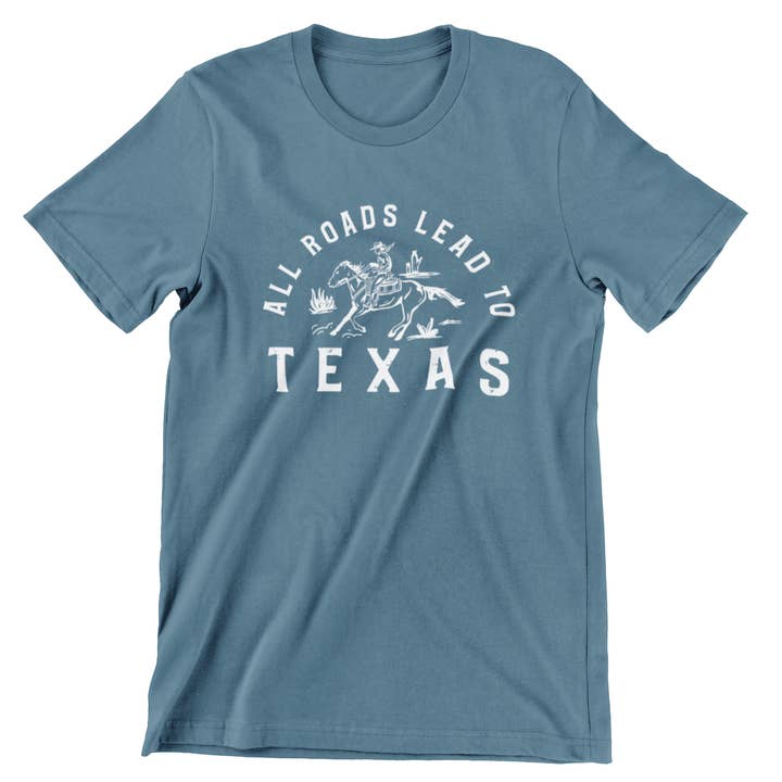 Made in Texas Co. - Wholesale Screen Printed T-Shirt - Unisex - All Roads Lead to Texas T-Shirt1