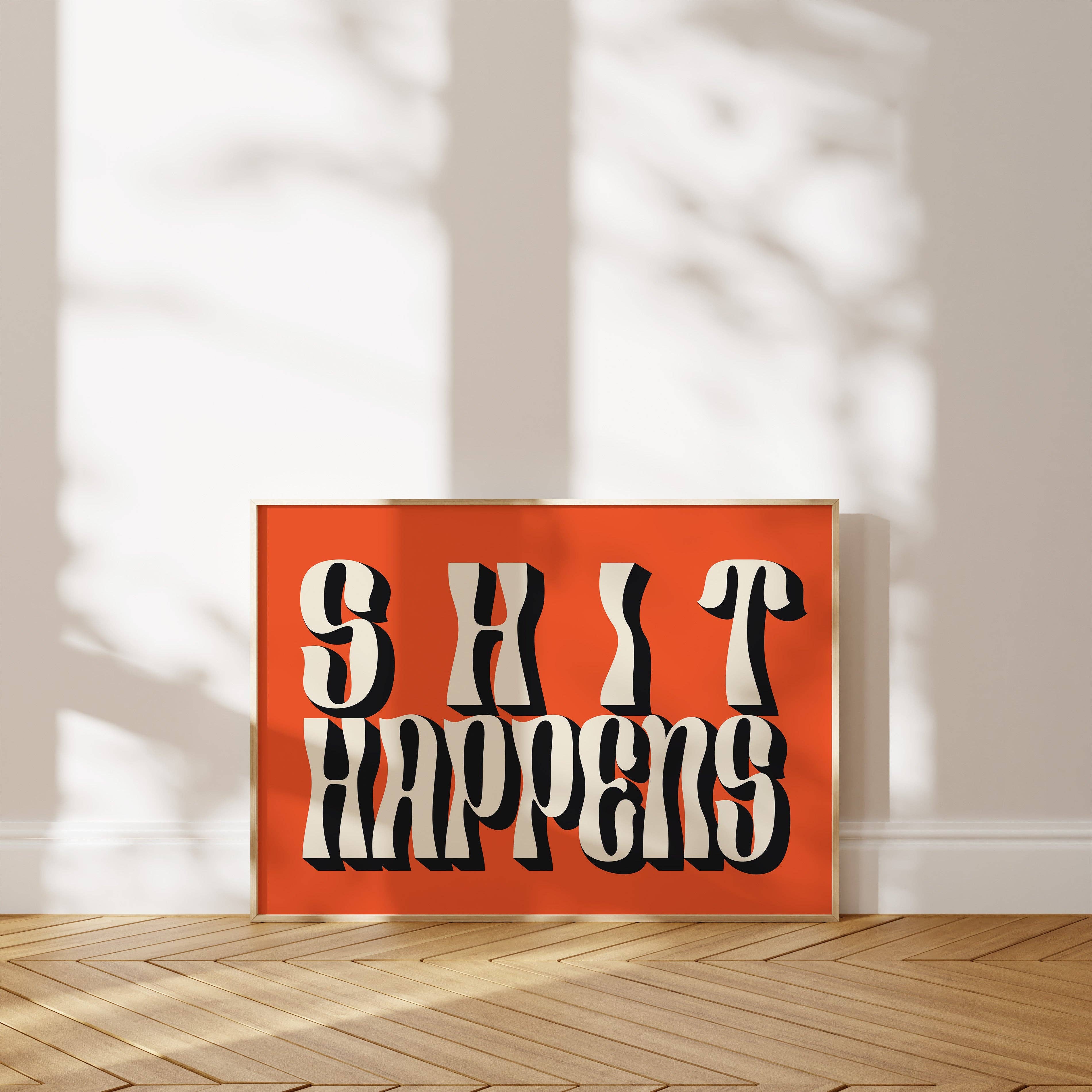 Twisted Rebel Designs - Wholesale Art Print - Shit Happens Typography Print7