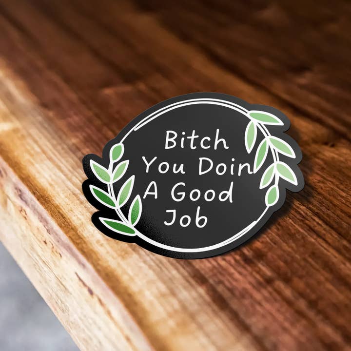 You Doin A Good Job Mental Health Waterproof Vinyl Sticker for Laptop, Car Or Water Bottle11 for wholesale by Sticker Bull