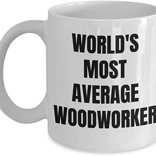 CustomHappy - Wholesale Coffee Mug - Woodworker Mug, World's Most Average Woodworker Mug