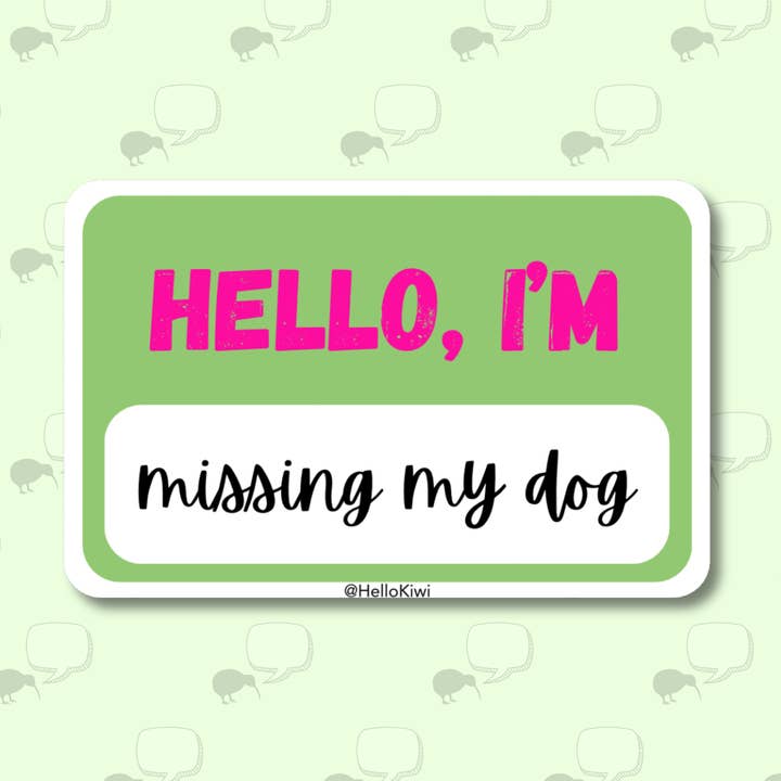 Hello I'm Missing My Dog, Funny Name Tag, Waterproof Sticker for wholesale by Hello Kiwi