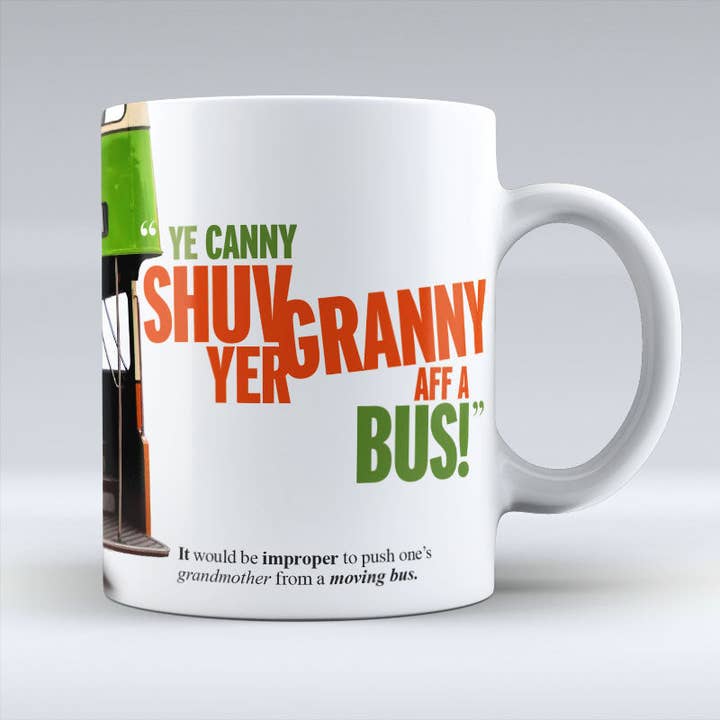 Ye Canny Shuv Yer Granny Aff A Bus! - Mug for wholesale by Pureminted