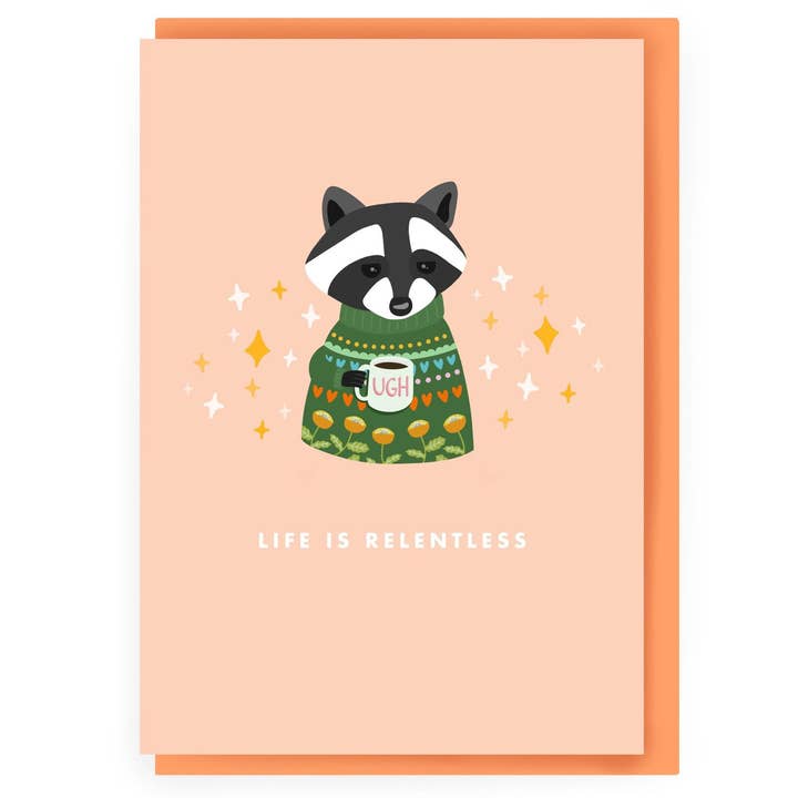 Grumpy Raccoon, Life is Relentless Peach for wholesale by URGHH Card Co.