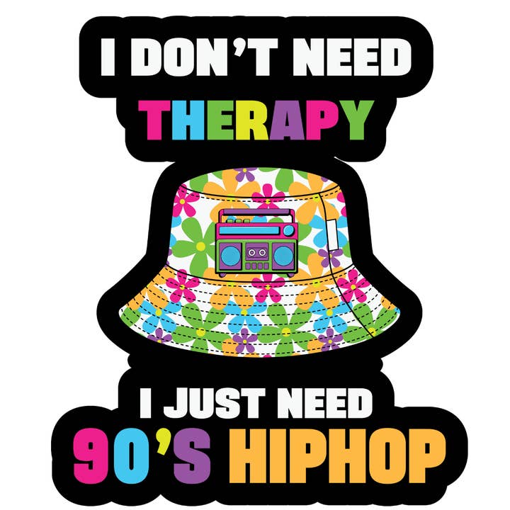 Jeg har ikke brug for terapi, jeg har bare brug for 90'ernes hiphop-klistermærke for engroshandel hos Stick to it creations