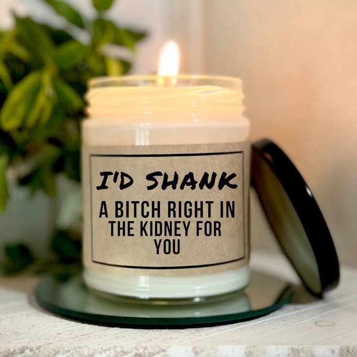 I'd Shank A Bitch For You - Custom Quote Candle for wholesale by KKH Candles
