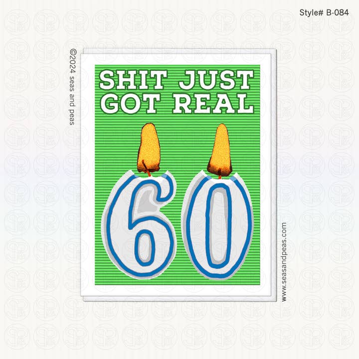Seas and Peas, LLC - Wholesale Birthday Card - Sh*t Just Got Real 60th Birthday Card - Mature1