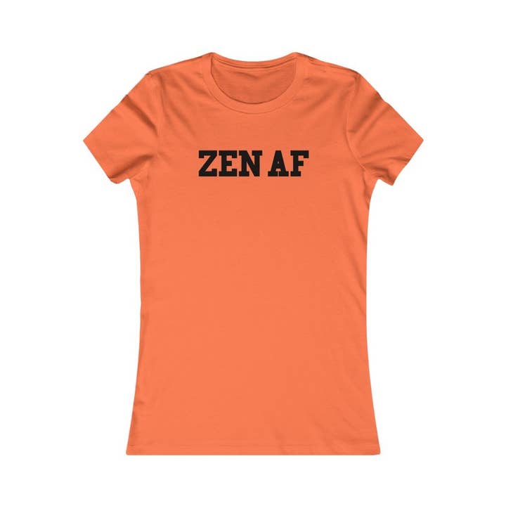 Better Planet Studio - Wholesale Screen Printed T-Shirt - Women's - Zen Af - Women's Favorite Tee1