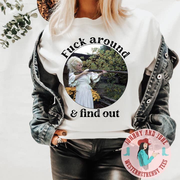 Johnny and June Tees - Wholesale Screen Printed T-Shirt - Women's - Dolly Parton Fuck Around and Find Out Retro Western Shirt