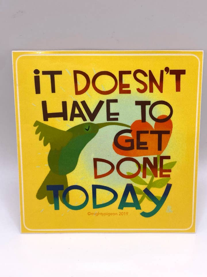 It Doesn't Have To Get Done Today Vinyl Sticker for wholesale by mightypigeon