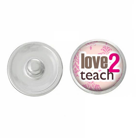 Teacher - School - Love 2 Teach - Snap for Jewelry for wholesale by Say It in A Snap Jewelry
