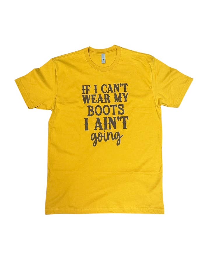 If I Can't Wear My Boots I Ain't Going Tee for wholesale by Studio 23 Designs