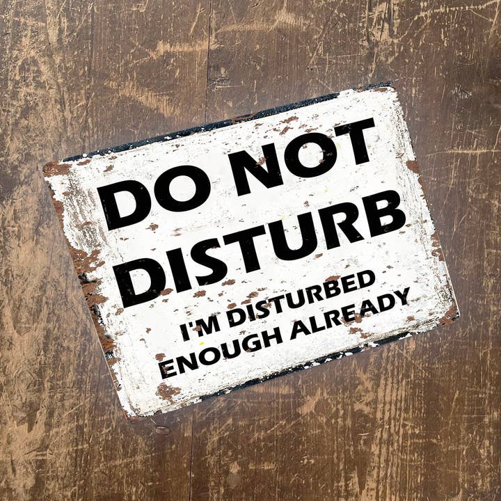 Do Not disturb I'm disturbed enough Metal Sign for wholesale by The British Metal Signs Company
