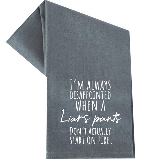 I'M ALWAYS DISAPPOINTED WHEN A LIARS PANTS TEA TOWEL for wholesale by dkhandmade