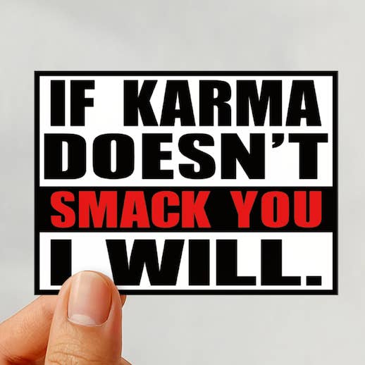 If karma doesn't smack you I will - witty adult humor stickers for wholesale by LNZ Custom Design