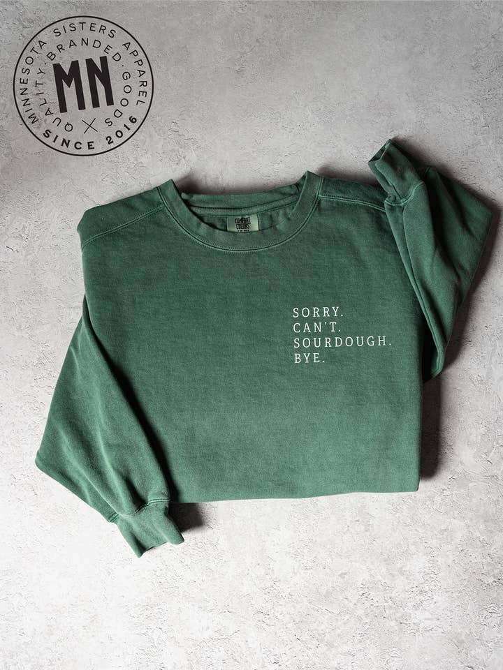 Sorry. Can't. Sourdough. Bye. Crewneck for wholesale by Minnesota Sisters