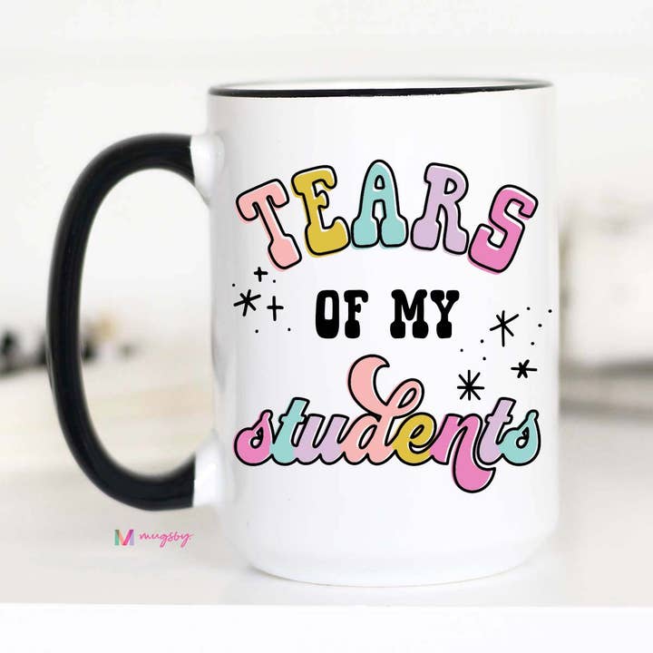 Mugsby - Wholesale Coffee Mug - Tears of my Students Coffee Mug, Teacher gifts