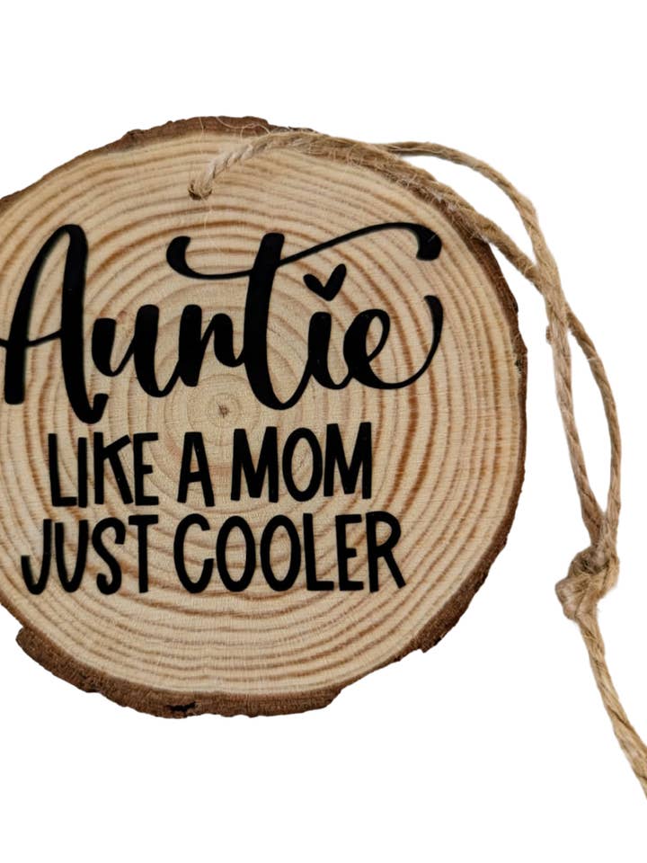 Handcrafted Wood Slice Ornament, Auntie Like a Mom for wholesale by FamilyTree Traditions LLC