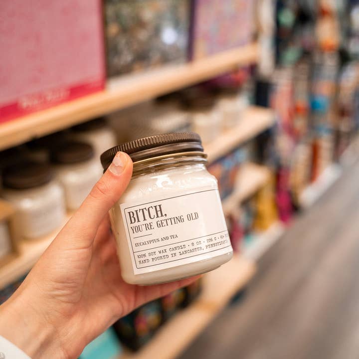 Sleazy Greetings - Wholesale Novelty Candle - Bitch You're Getting Old - Funny Candle 8oz Soy Wax1
