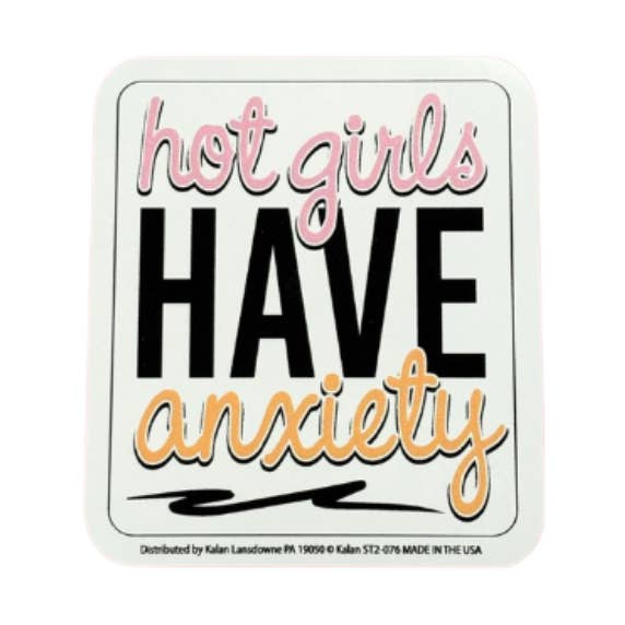 Hot Girls Have Anxiety Die-Cut Sticker for wholesale by Kalan