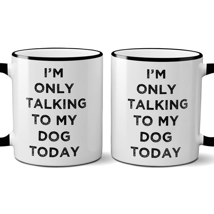 Quippy I'm only talking to my dog today. Mug for wholesale by The Buffalo Works