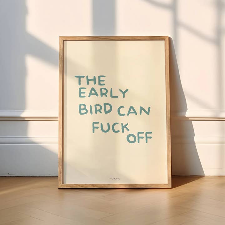Createdbyharry - Wholesale Art Print - The Early Bird Can Fuck Off Wall Art Print9