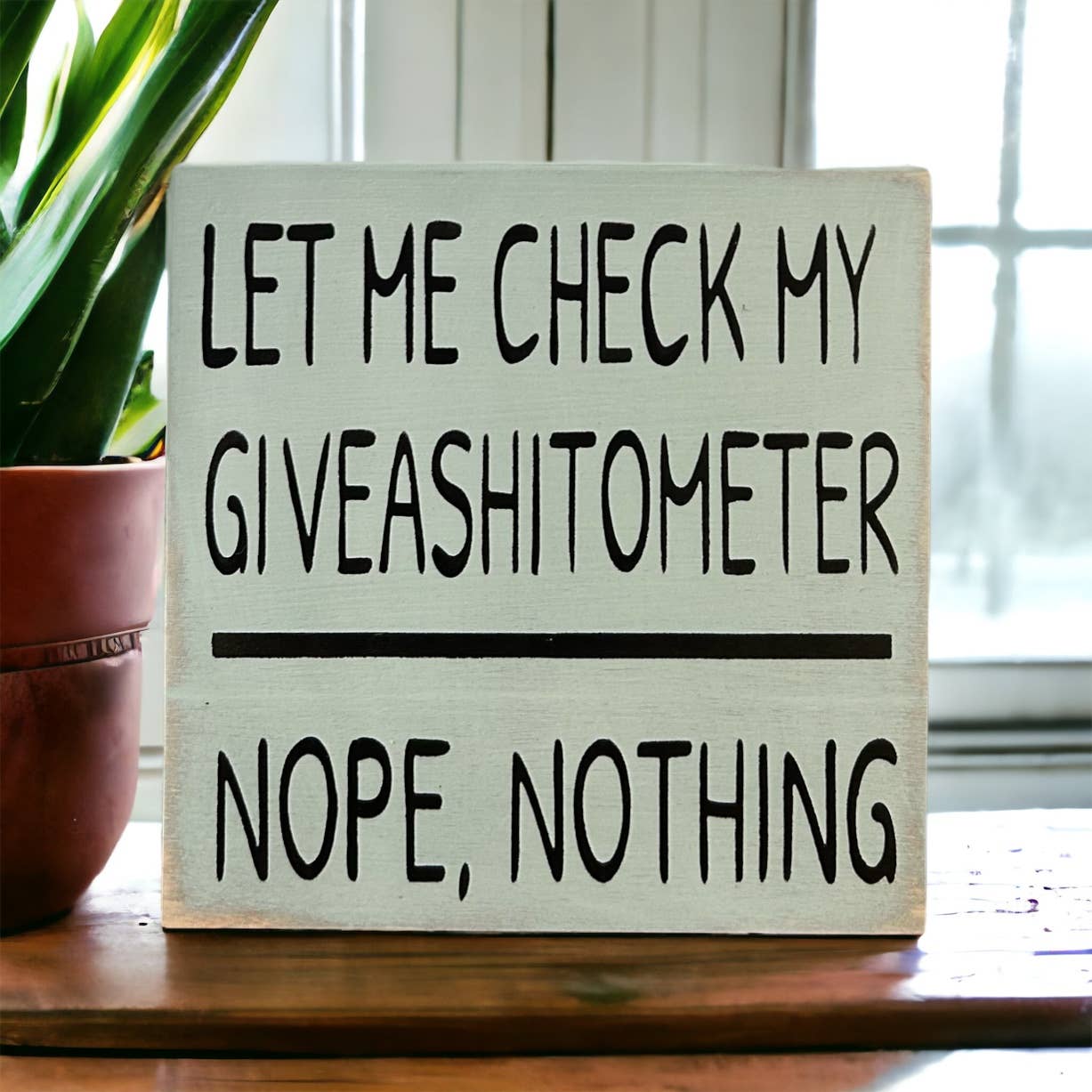 Inkwood Crafters - Wholesale Sign - Let Me Check My Giveashitometer - Rustic Wood Shelf Sitter6