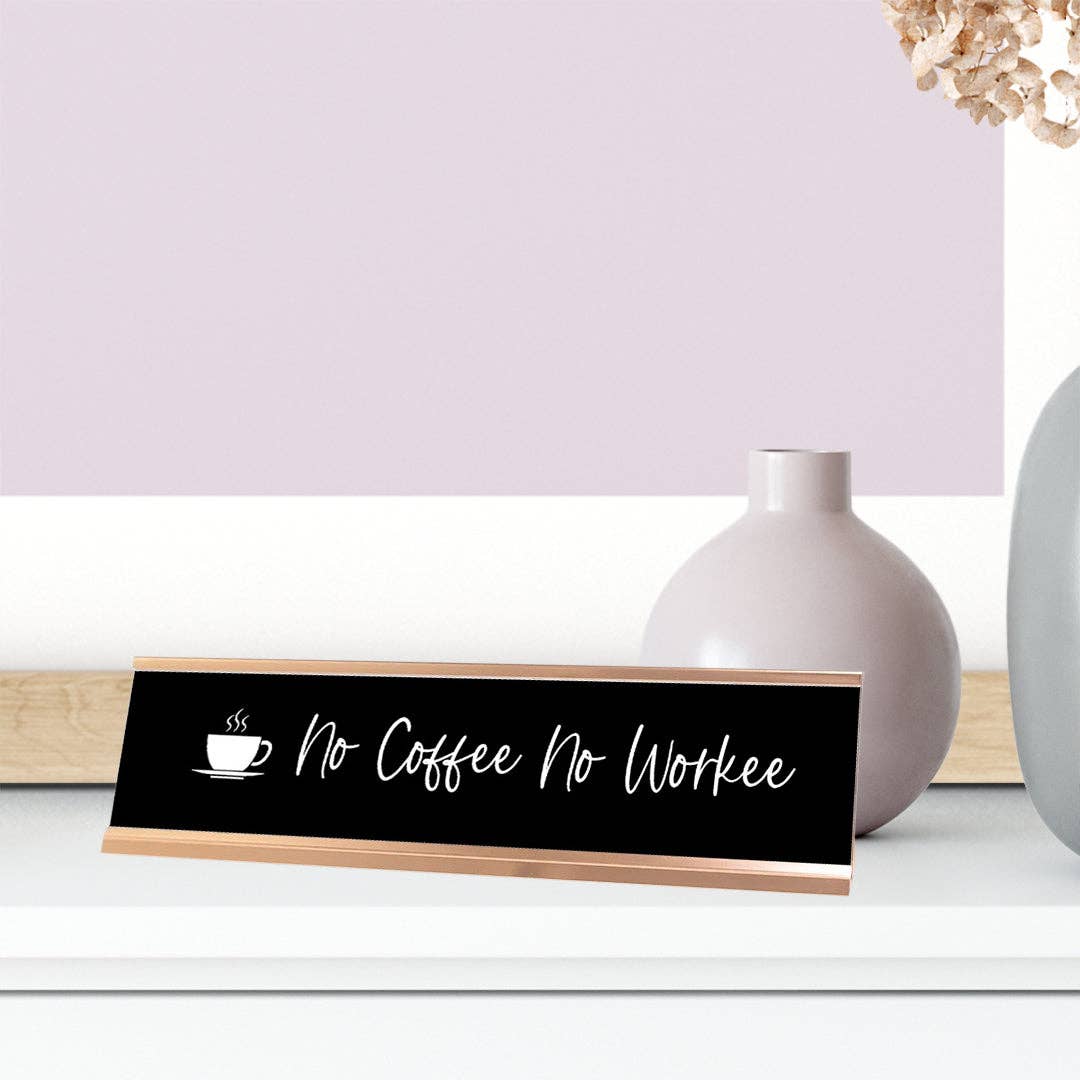 All Quality - Wholesale Desk/Tabletop Sign - No Coffee No Workee Desk Sign, novelty nameplate (2 x 8")2